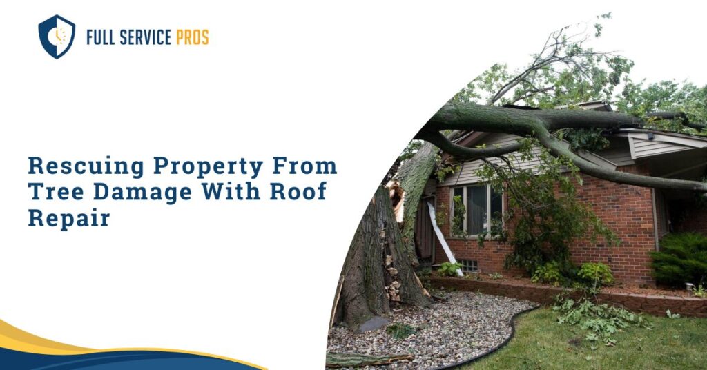 Rescuing Property From Tree Damage With Roof Repair