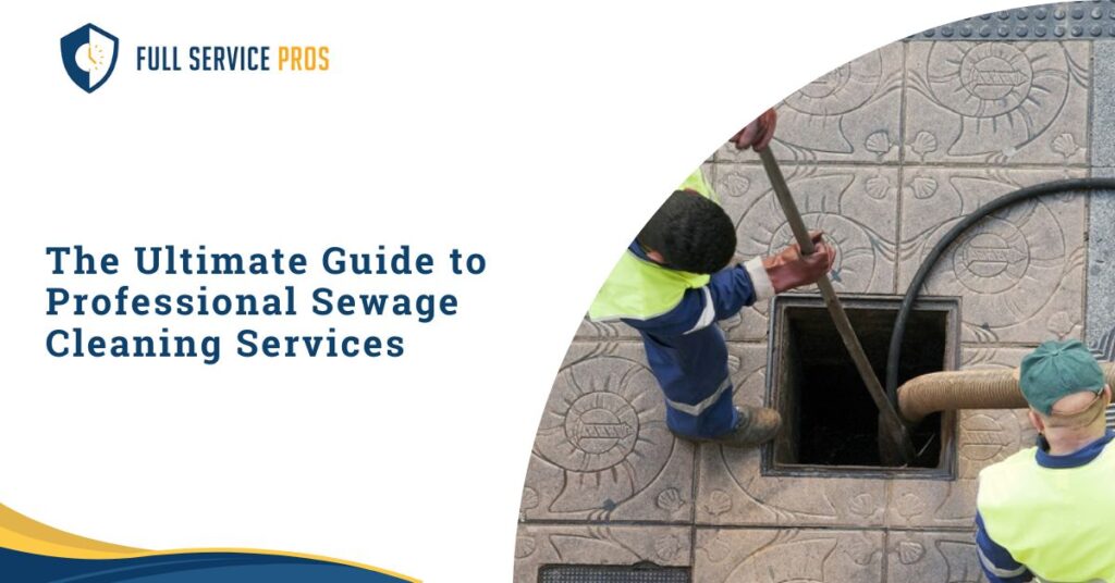 The Ultimate Guide to Professional Sewage Cleaning Services